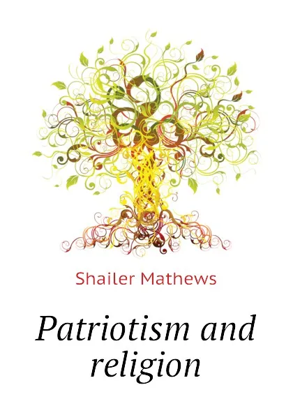 Обложка книги Patriotism and religion, Mathews Shailer