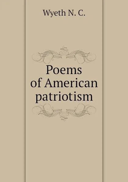 Обложка книги Poems of American patriotism, Wyeth N. C.