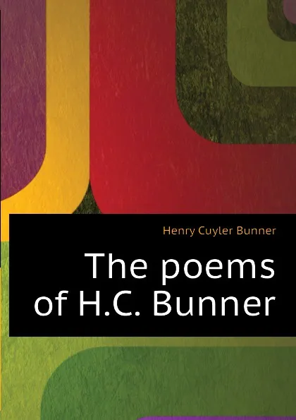 Обложка книги The poems of H.C. Bunner, H. C. Bunner