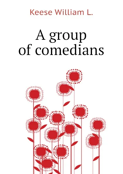 Обложка книги A group of comedians, Keese William L.