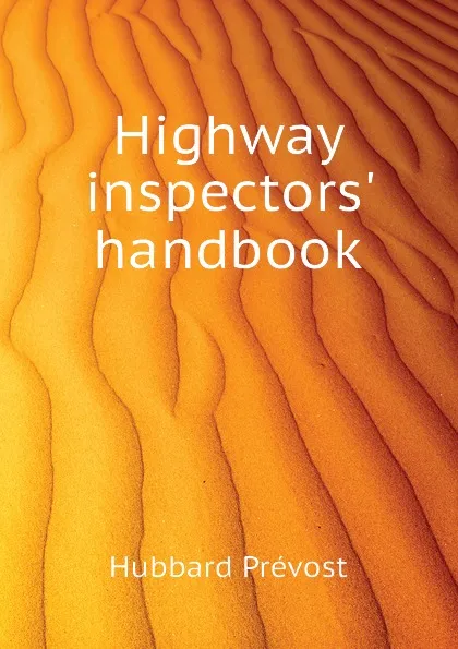 Обложка книги Highway inspectors handbook, Hubbard Prévost