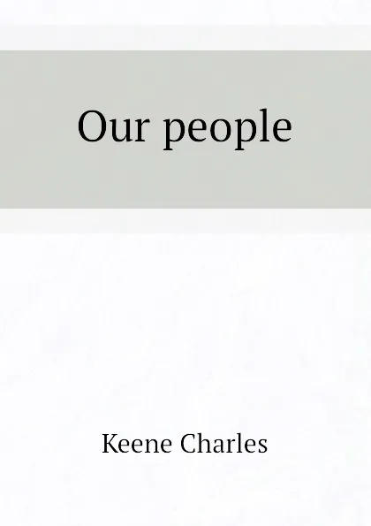 Обложка книги Our people, Keene Charles