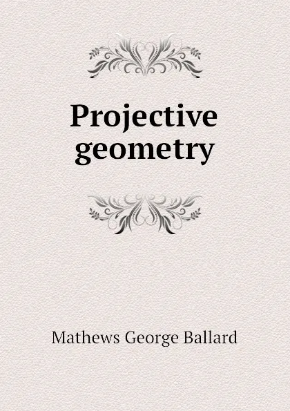 Обложка книги Projective geometry, Mathews George Ballard