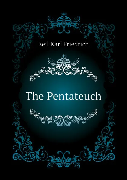 Обложка книги The Pentateuch, Keil Karl Friedrich
