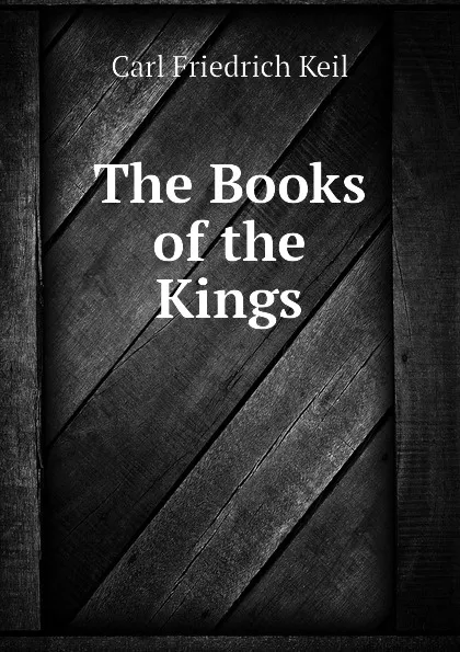 Обложка книги The Books of the Kings, Carl Friedrich Keil