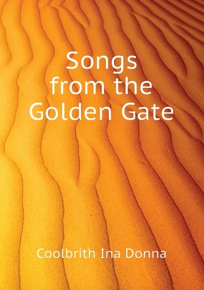 Обложка книги Songs from the Golden Gate, Coolbrith Ina Donna