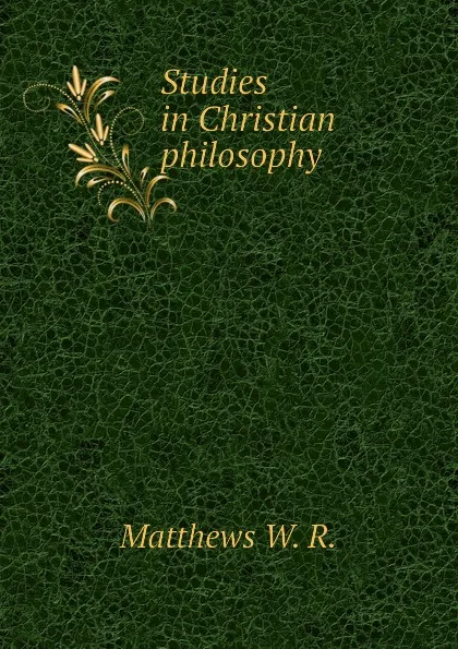 Обложка книги Studies in Christian philosophy, Matthews W. R.