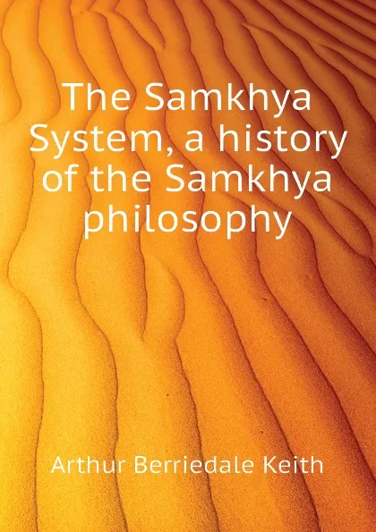 Обложка книги The Samkhya System, a history of the Samkhya philosophy, Keith Arthur Berriedale
