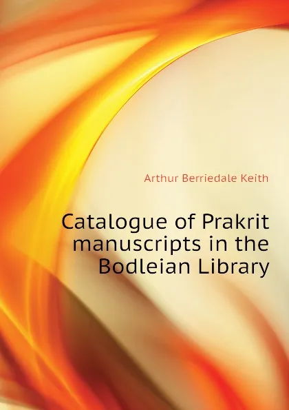 Обложка книги Catalogue of Prakrit manuscripts in the Bodleian Library, Keith Arthur Berriedale