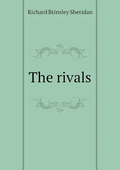 Обложка книги The rivals, Ричард Бринсли Шеридан