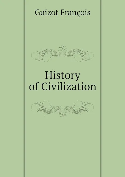 Обложка книги History of Civilization, Guizot François