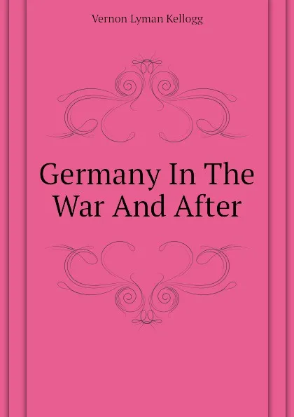 Обложка книги Germany In The War And After, Vernon L. Kellogg