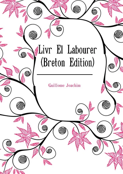 Обложка книги Livr El Labourer (Breton Edition), Guillome Joachim