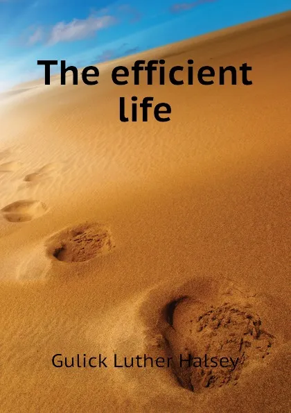 Обложка книги The efficient life, Gulick Luther Halsey