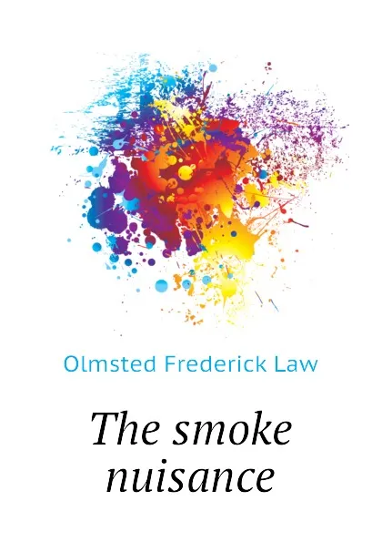 Обложка книги The smoke nuisance, Olmsted Frederick Law