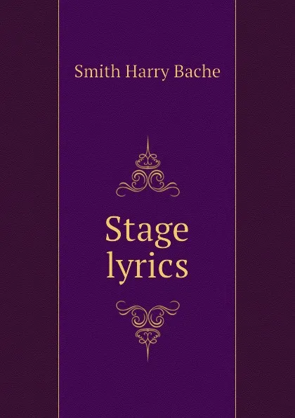 Обложка книги Stage lyrics, Smith Harry Bache