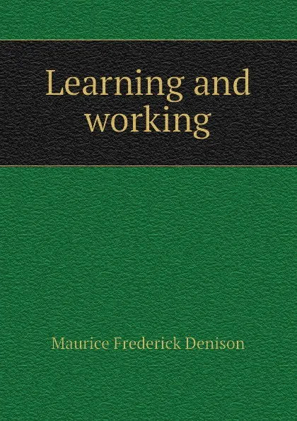 Обложка книги Learning and working, Maurice Frederick Denison