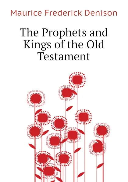 Обложка книги The Prophets and Kings of the Old Testament, Maurice Frederick Denison