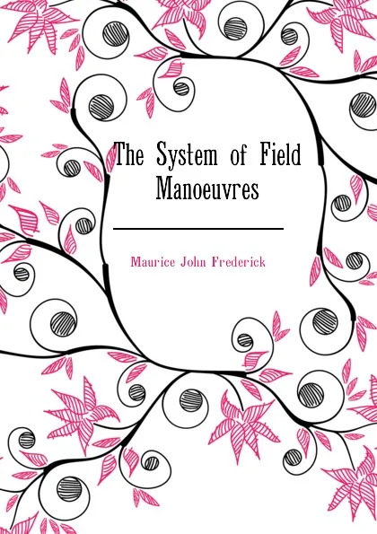 Обложка книги The System of Field Manoeuvres, Maurice John Frederick