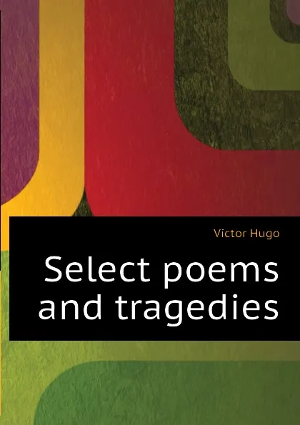 Обложка книги Select poems and tragedies, H. C. O. Huss