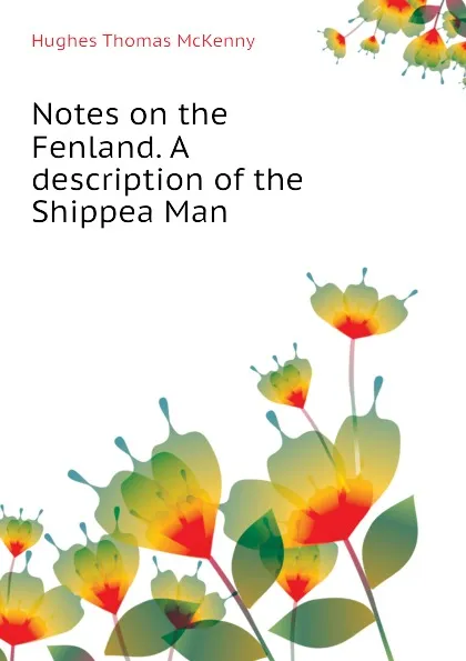 Обложка книги Notes on the Fenland. A description of the Shippea Man, Hughes Thomas McKenny