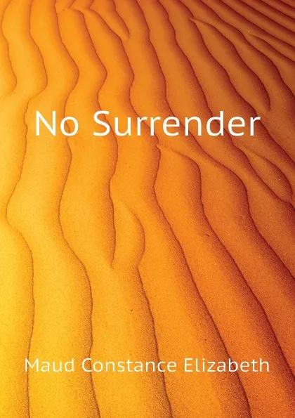 Обложка книги No Surrender, Maud Constance Elizabeth