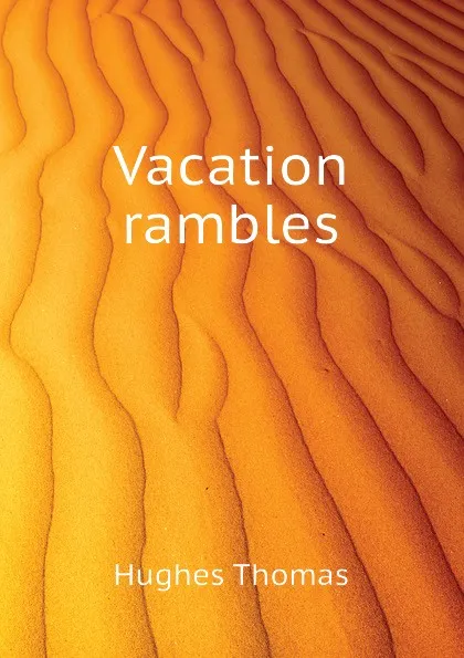 Обложка книги Vacation rambles, Hughes Thomas