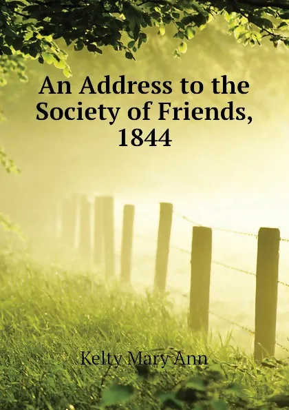 Обложка книги An Address to the Society of Friends, 1844, Kelty Mary Ann