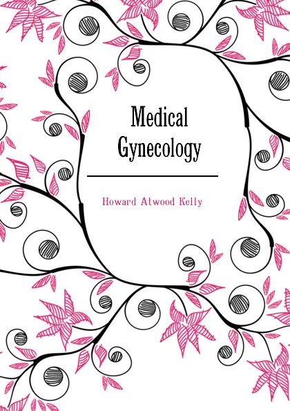 Обложка книги Medical Gynecology, Howard A. Kelly