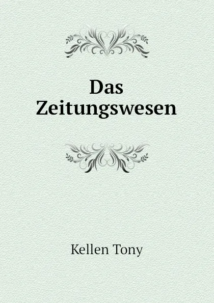 Обложка книги Das Zeitungswesen, Kellen Tony