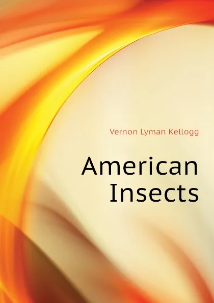 Обложка книги American Insects, Vernon L. Kellogg