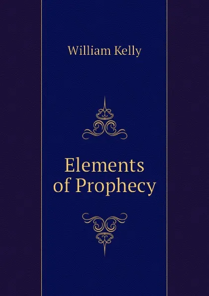 Обложка книги Elements of Prophecy, Kelly William