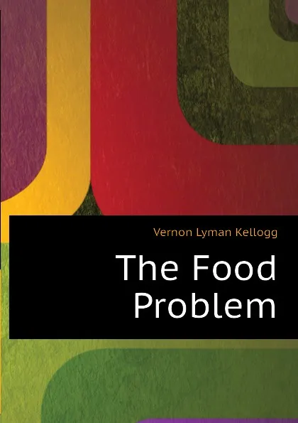 Обложка книги The Food Problem, Vernon L. Kellogg