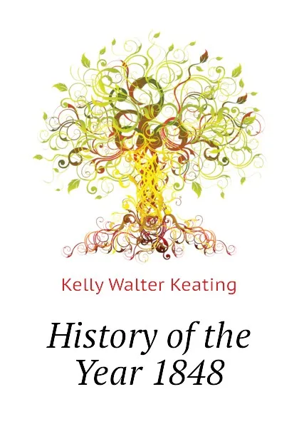 Обложка книги History of the Year 1848, Kelly Walter Keating