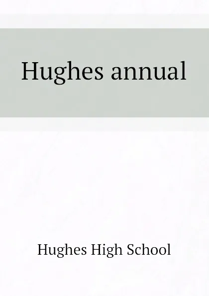 Обложка книги Hughes annual, Hughes High School