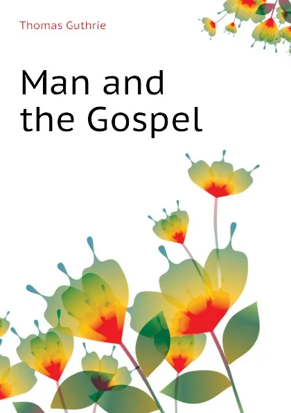 Обложка книги Man and the Gospel, Guthrie Thomas