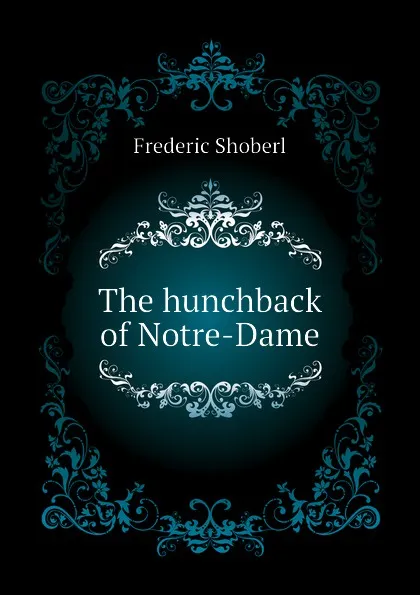 Обложка книги The hunchback of Notre-Dame, Shoberl Frederic