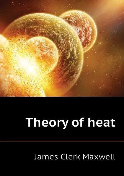 Обложка книги Theory of heat, James Clerk Maxwell