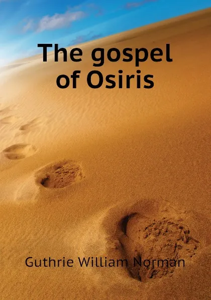 Обложка книги The gospel of Osiris, Guthrie William Norman