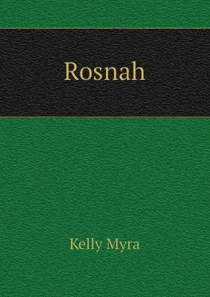 Обложка книги Rosnah, Kelly Myra