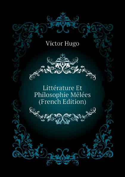 Обложка книги Litterature Et Philosophie Melees (French Edition), H. C. O. Huss