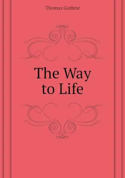 Обложка книги The Way to Life, Guthrie Thomas