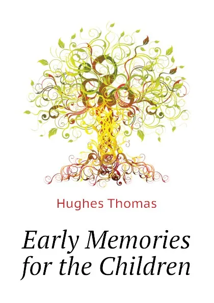 Обложка книги Early Memories for the Children, Hughes Thomas