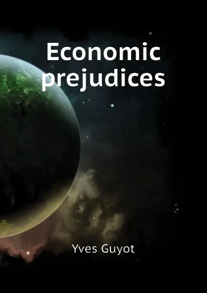 Обложка книги Economic prejudices, Guyot Yves