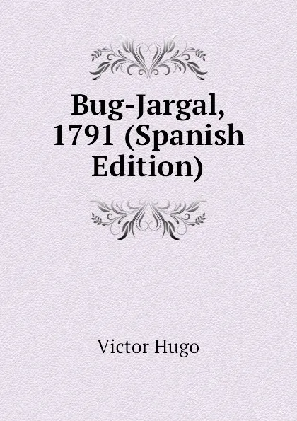 Обложка книги Bug-Jargal, 1791 (Spanish Edition), H. C. O. Huss