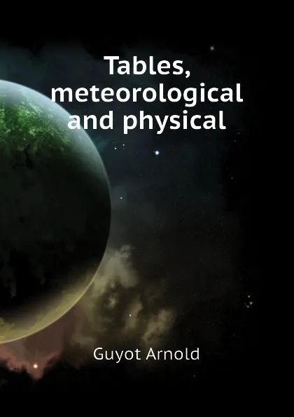 Обложка книги Tables, meteorological and physical, Guyot Arnold