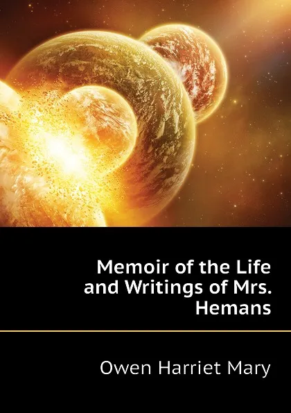 Обложка книги Memoir of the Life and Writings of Mrs. Hemans, Owen Harriet Mary