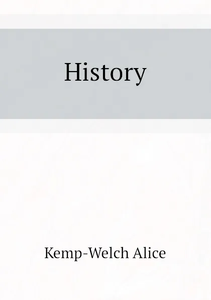 Обложка книги History, Kemp-Welch Alice