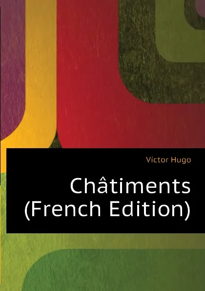 Обложка книги Chatiments (French Edition), H. C. O. Huss