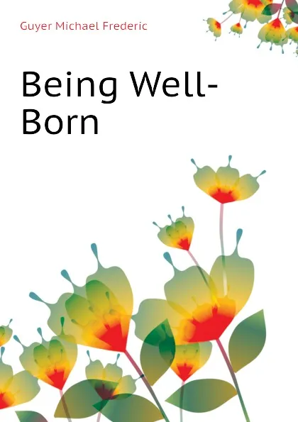 Обложка книги Being Well-Born, Guyer Michael Frederic